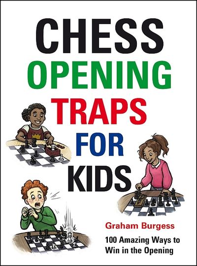 Chess Opening Traps for Kids -  Graham Burgess