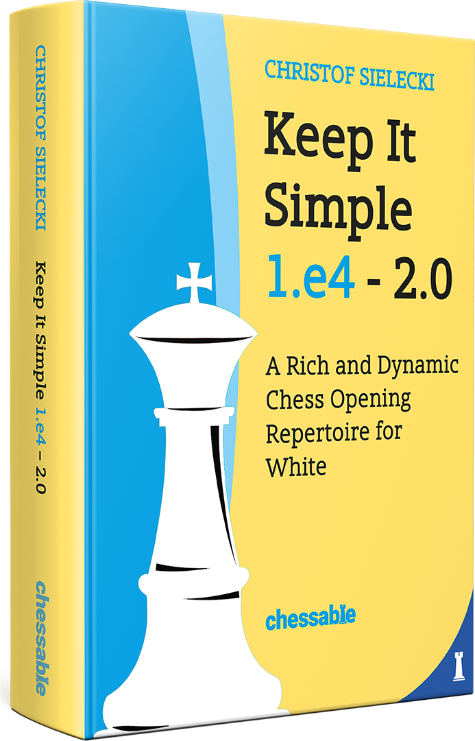 Keep it Simple 1.e4 - 2.0 - Christof Sielecki