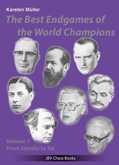 The Best Endgames of the World Champions Vol 1 - from Steinitz to Tal