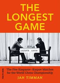 The Longest Game: The Five Kasparov — Karpov Matches for the World Chess Championship, Jan Timman - softcover