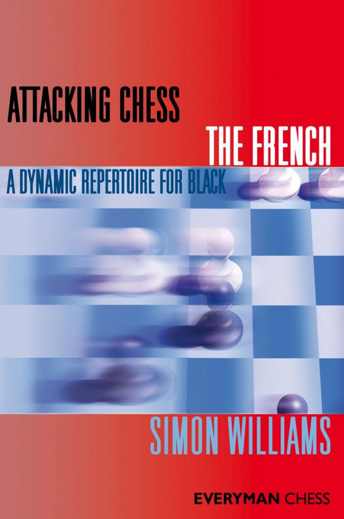 Attacking Chess The French - Simon Williams
