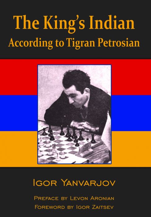 The King's Indian According to Tigran Petrosian - Igor Yanvarjov