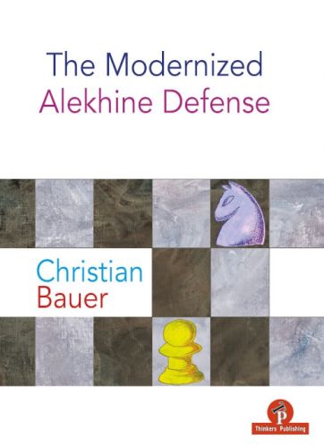 The Modernized Alekhine Defense, Christian Bauer, 2021