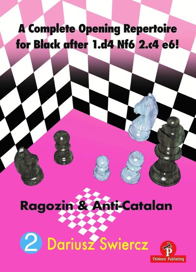 A Complete Opening Repertoire for Black - Volume 2 - The Ragozin & Anti-Catalan - Dariusz Swiercz