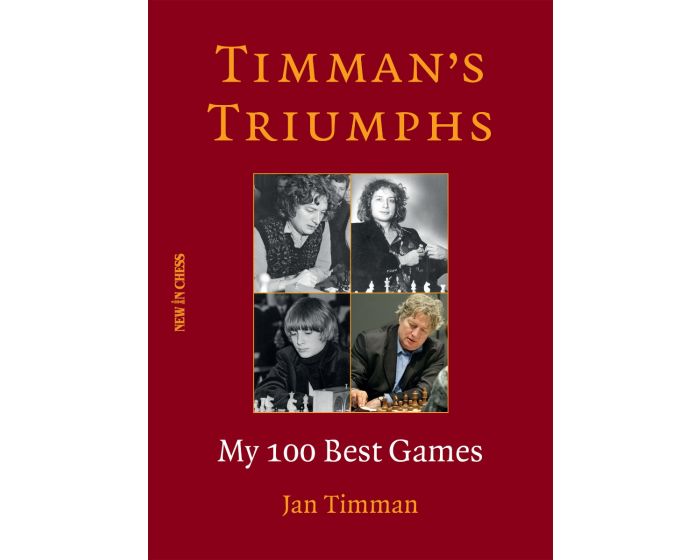 Timman's Triumphs: My Best 100 Games; Jan Timman - New In Chess 2020