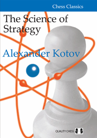 The Science of Strategy (Hard Cover), Alexander Kotov, Quality Chess, 2019