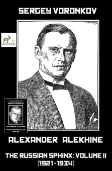 Alexander Alekhine – The Russian Sphinx: Volume II (1921-1934) - Sergey Voronkov