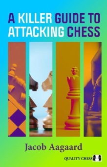 A Killer Guide to Attacking Chess - Jacob Aagaard (paperback)