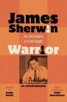 The Life and Games of a Self-taught Warrior - James Sherwin