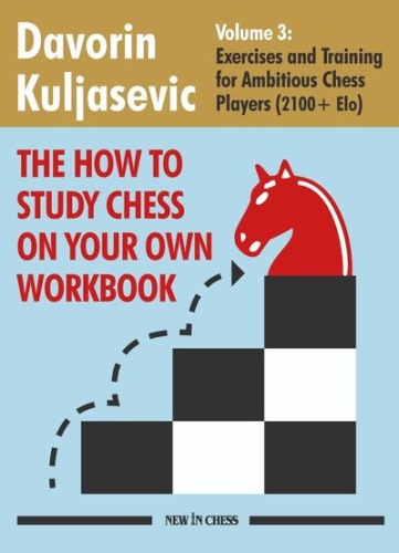 The How to Study Chess on Your Own Workbook - Volume 3 - Davorin Kuljasevic
