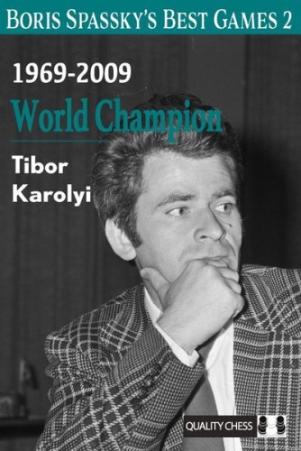 Boris Spassky Best Games 2: 1969-2009 World Champion - Karolyi