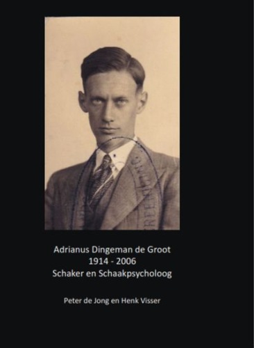 Adrianus Dingeman de Groot - Schaker en Schaakpsycholoog