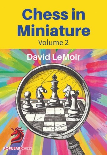 Chess in Miniature Vol. 2 - David LeMoir