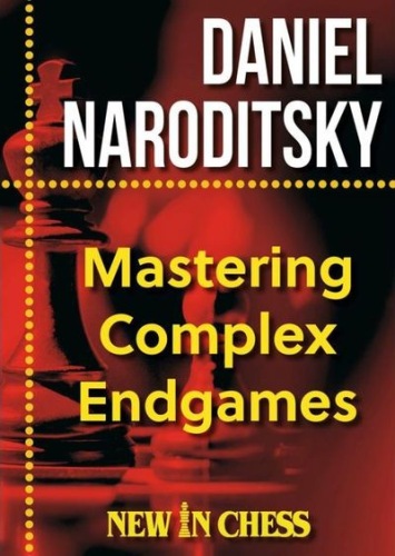 Mastering complex endgames - Daniel Naroditsky