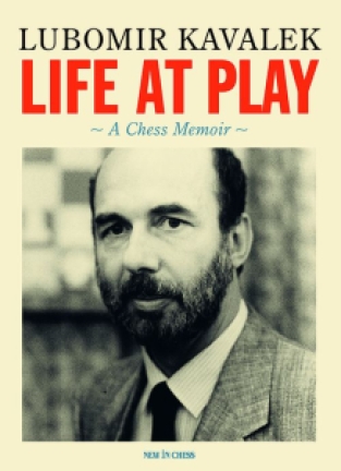 Life at Play, A chess Memoir - Lubomir Kavalek