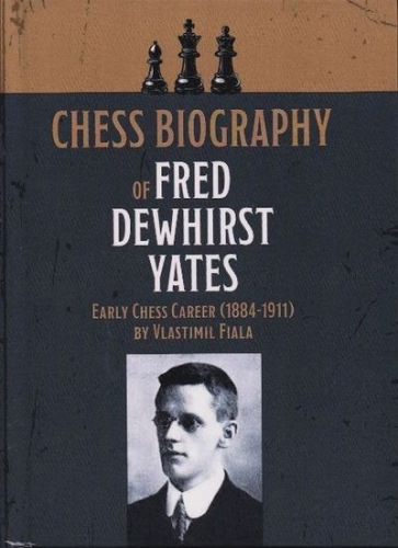 Chess Biography of Fred Dewhirst Yates - Fiala