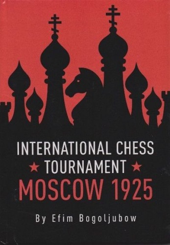International Chess Tournament Moscow 1925 - Efim Bogoljubow
