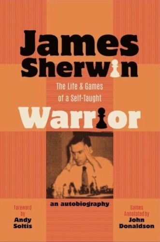 The Life and Games of a Self-taught Warrior - James Sherwin