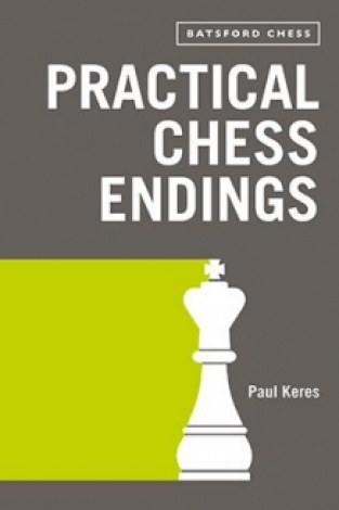 Practical Chess Endings - Paul Keres