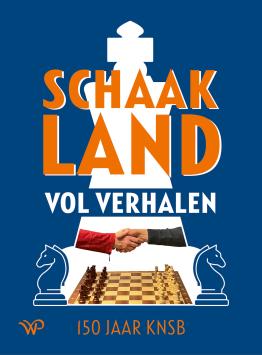 Schaakland vol Verhalen - 150 jaar KNSB