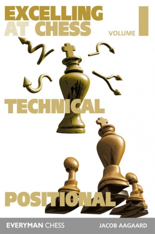 Excelling At Chess volume 1, Technical Positional - Jacob Aagaard