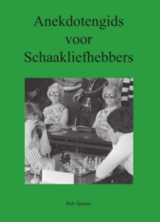 Anekdotengids + Reisgids voor Schaakliefhebbers - Rob Spaans