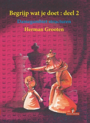 Begrijp wat je doet: deel 2. Damengambiet structuren, Herman Grooten, Thinkers  Publishing