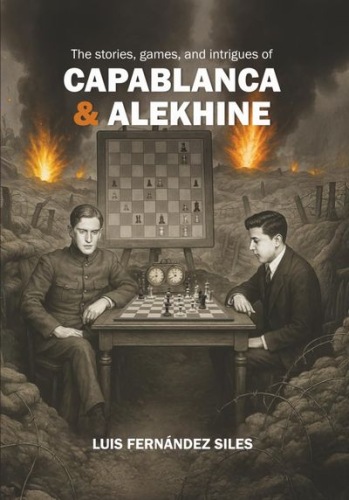 Capablanca & Alekhine - Luis Fernández Siles