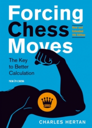 Forcing Chess Moves, New & Extended 4th edition, Charles Hertan, New In Chess, 2019