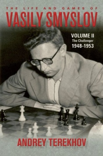 The Life and Games of Vasily Smyslov - Andrey Terekov