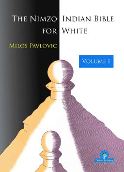 The Nimzo-Indian Bible for White, vol. 1 - M. Pavlovic