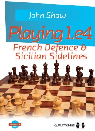 Playing 1.e4 - French Defence & Sicilian Sidelines, John Shaw (hardcover)
