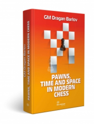 Pawns, Time and Space in Modern Chess, Dragan Barlov, Chess Informant, 2018