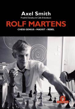 Rolf Martens: Chess Genius - Maoist - Rebel, Axel Smith