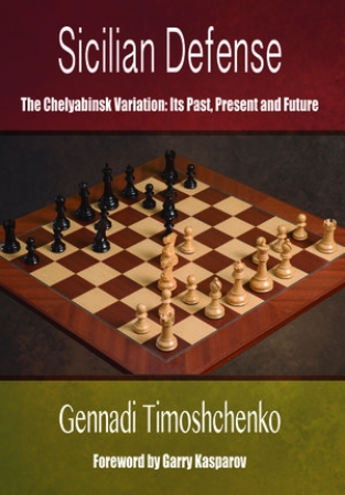 Sicilian Defense The Chelyabinsk Variation: Its Past, Present and Future, Timoshchenko, Russell Enterprises, 2018