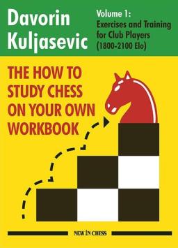 The How to Study Chess on your own Workbook - Davorin Kuljasevic